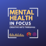 Mental Health In Focus: Creative Arts Therapies